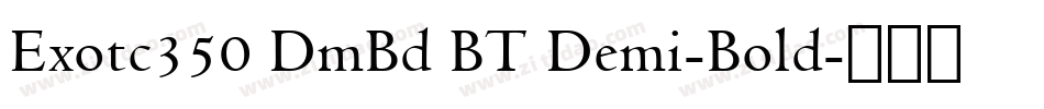 Exotc350 DmBd BT Demi-Bold字体转换